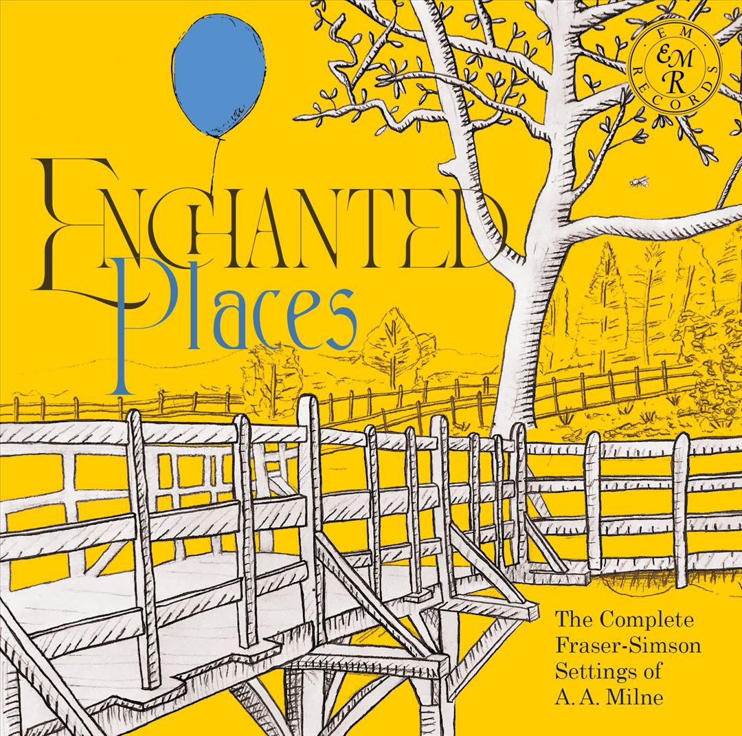 Enchanted Places: The Complete Fraser-Simson Settings of A. A. Milne cover art