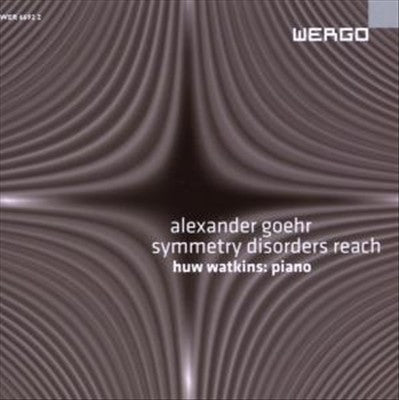 Alexander Goehr: Symmetry Disorders Reach cover art