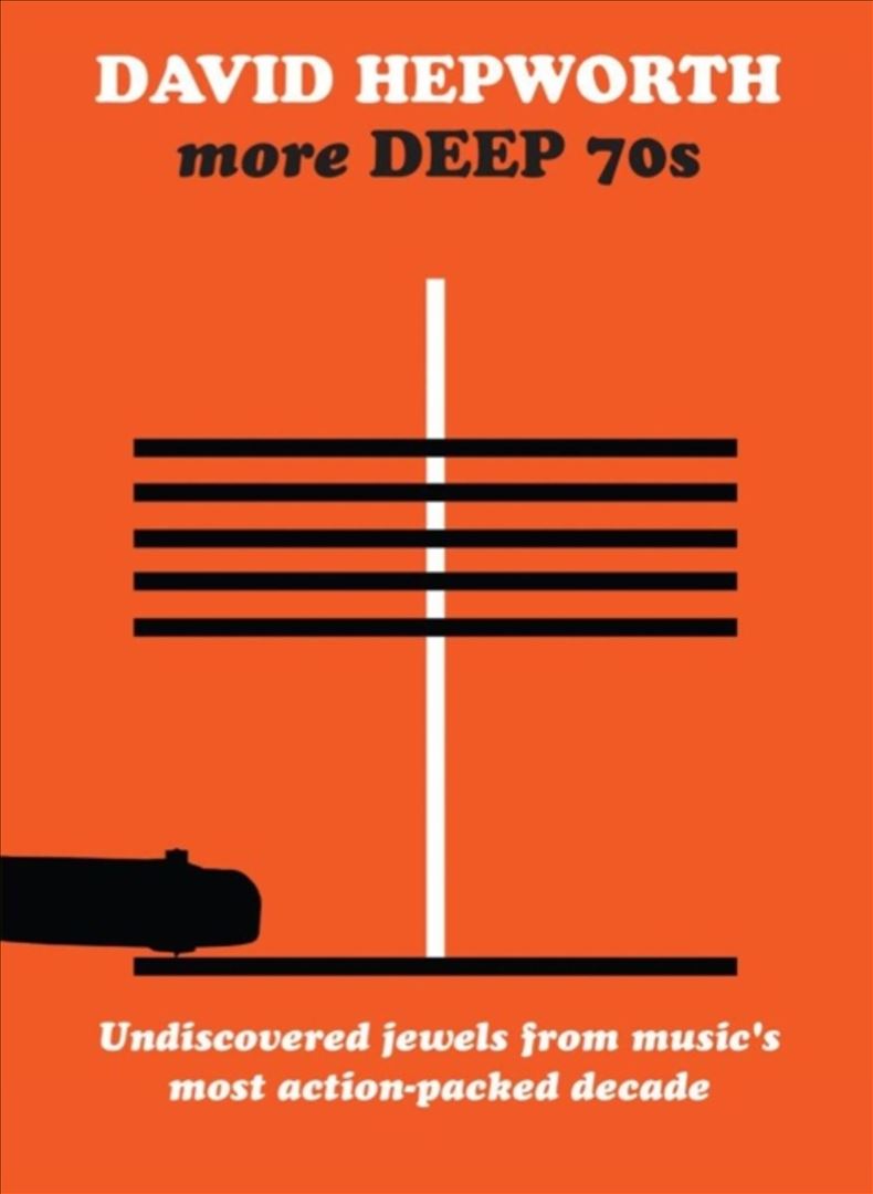 David Hepworth's Deep 70s: Underrated Cuts From a Misunderstood Decade cover art