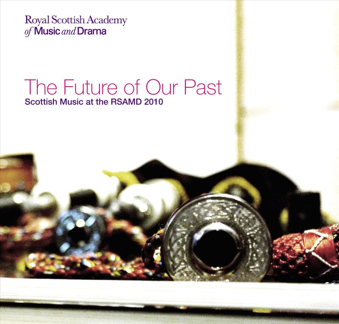Future of Our Past: Scottish Music of the RSAMD 2011 cover art