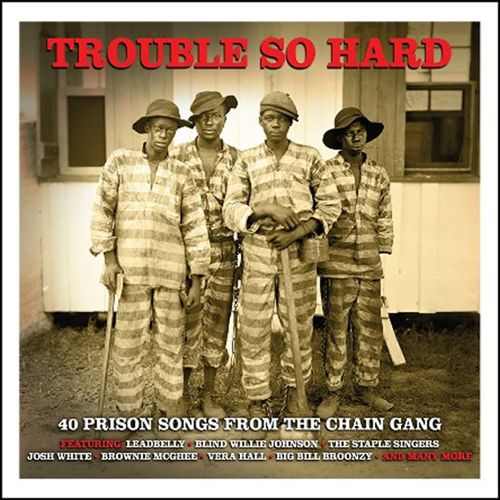 Trouble So Hard: 40 Prison Songs from the Chain Gang cover art