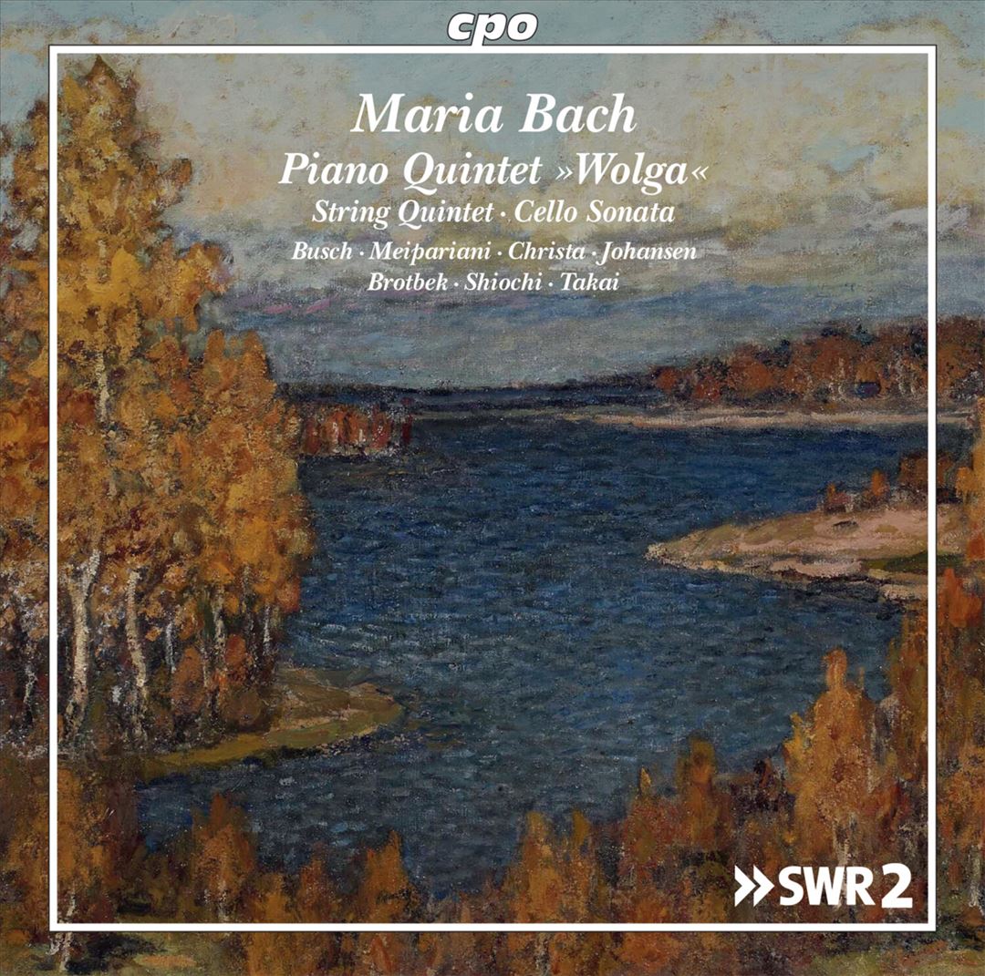 Maria Bach: Piano Quintet "Wolga"; String Quartet; Cello Sonata cover art