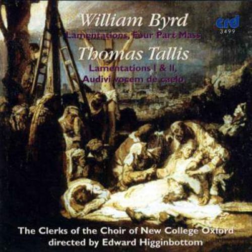 William Byrd: Lamentations; Four Part Mass; Thomas Tallis: Lamentations I & II; Audivi vocem de caelo cover art