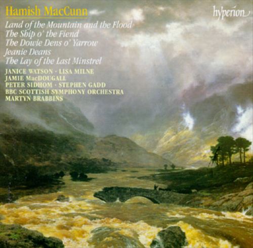 Hamish MacCunn: Land of the Mountain and the Flood; The Ship o' the Fiend; The Dowie Dens o' Yarrow; Jeanie Deans cover art