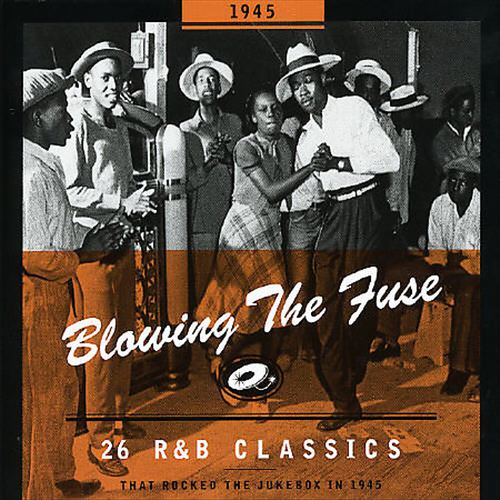 Blowing the Fuse: 28 R&B Classics That Rocked the Jukebox in 1945 cover art