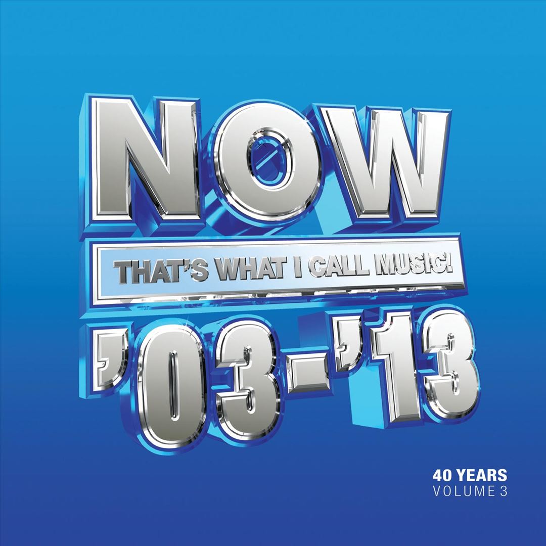NOW That's What I Call 40 Years: Volume 3 - 2003-2013 cover art
