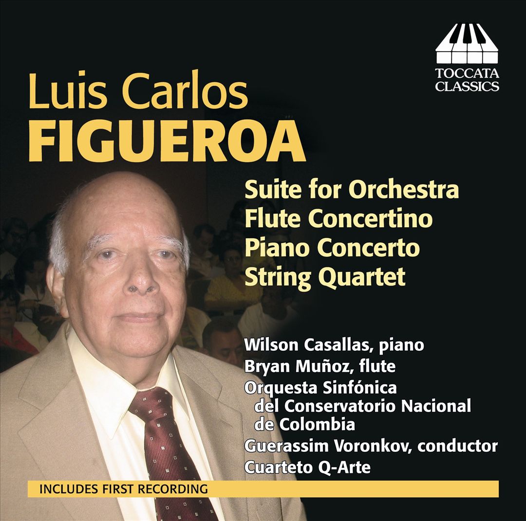 Luis Carlos Figueroa: Suite for Orchestra; Flute Concertino; Piano Concerto; String Quartet cover art