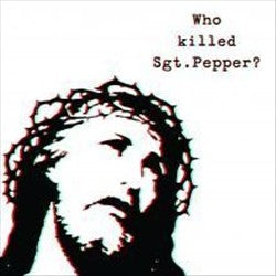 Who Killed Sgt Pepper? cover art