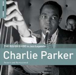Rough Guide To Jazz Legends: Charlie Parker (Reborn and Remastered) cover art