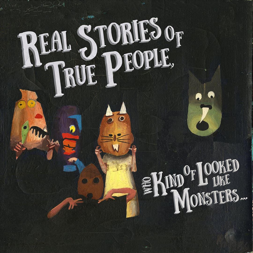 Real Stories of True People Who Kind of Looked Like Monsters cover art