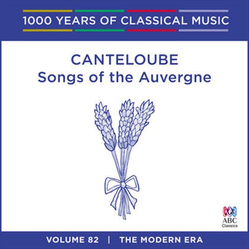 1000 Years of Classical Music, Vol. 82: The Modern Era - Canteloube: Songs of the Auvergne cover art