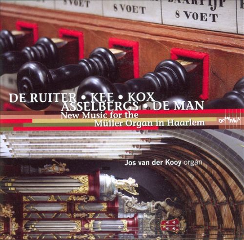 De Ruiter, Kee, Kox, Asselbergs, De Man: New Music for the Muller Organ in Haarlem cover art