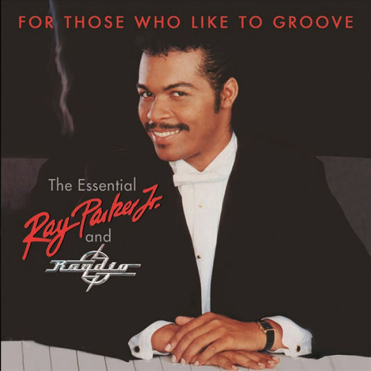 For Those Who Like To Groove: The Essential Ray Parker, Jr. & Raydio 40th Anniversary Collection cover art