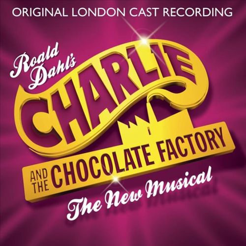 Charlie and the Chocolate Factory: The New Musical [Original London Cast Recording] cover art