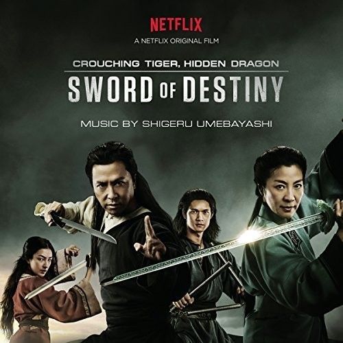 Crouching Tiger, Hidden Dragon: Sword of Destiny [Music from the Netflix Movie] cover art