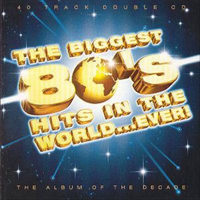 Biggest 80's Hits in the World Ever cover art