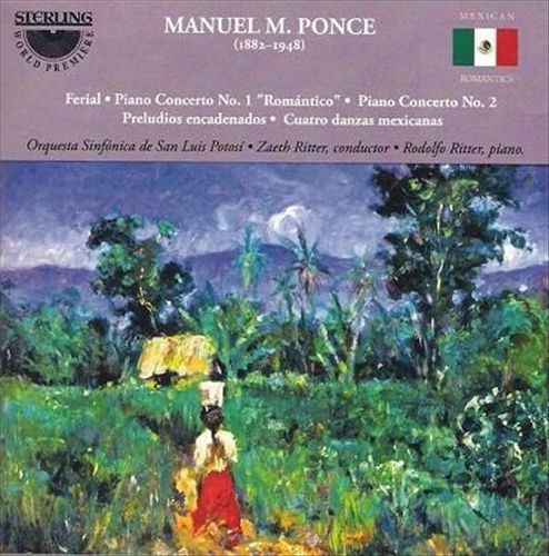 Manuel M. Ponce: Ferial; Piano Concerto No. 1 "Romántico"; Piano Concerto No. 2; Preludios encandenados; Cuatro danzas mexicanas cover art