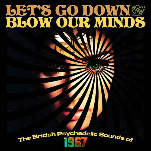 Let's Go Down and Blow Our Minds: The British Psychedelic Sounds of 1967 cover art