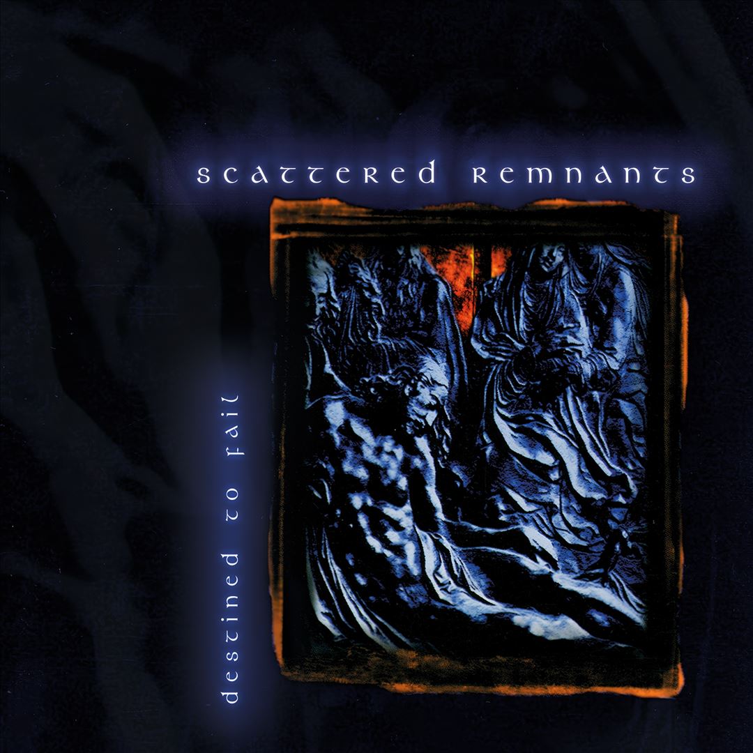 Scattered Remnants - Destined To Fail [CD] cover art