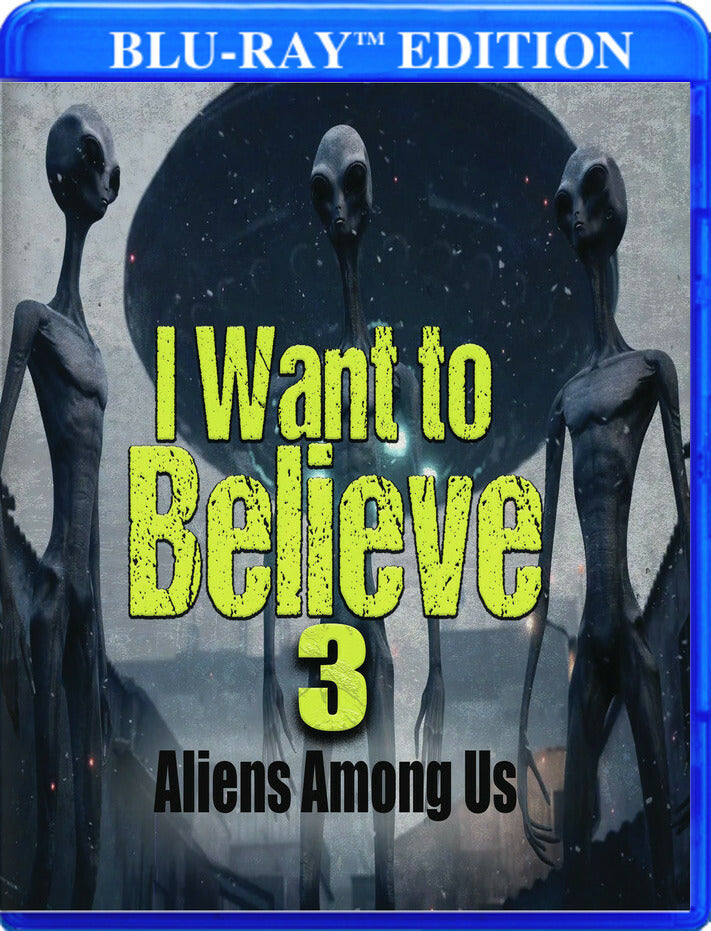 I Want To Believe 3: Aliens Among Us [Blu-ray] cover art
