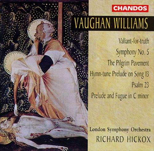 Vaughan Williams: Valiant-for-truth; Symphony No. 5; The Pilgrim Pavement; Hymn-tune Prelude on Song 13; Psalm 23 cover art