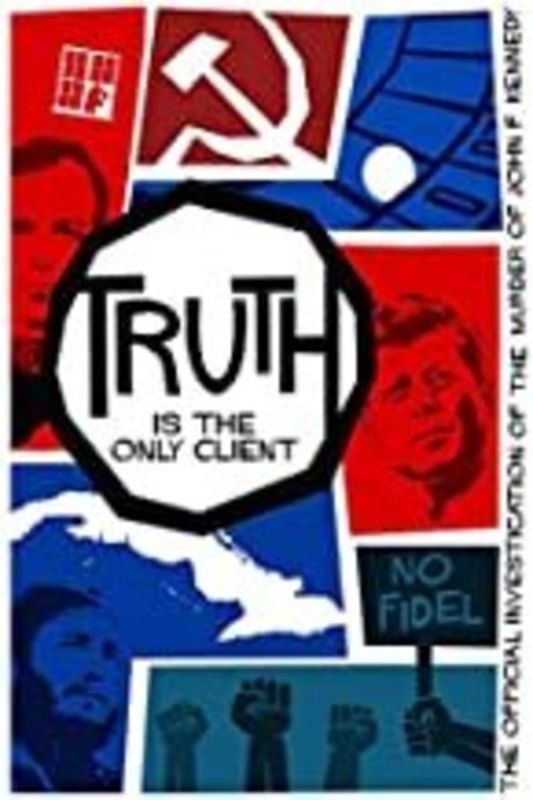 Truth is the Only Client: The Official Investigation of the Murder of John F. Kennedy cover art