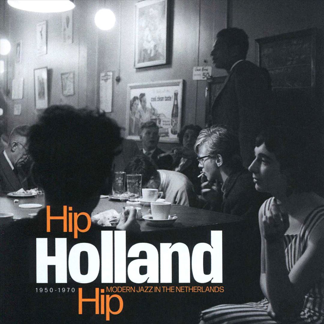 Hip Holland Hip: Modern Jazz in The Netherlands, 1950-1970 cover art