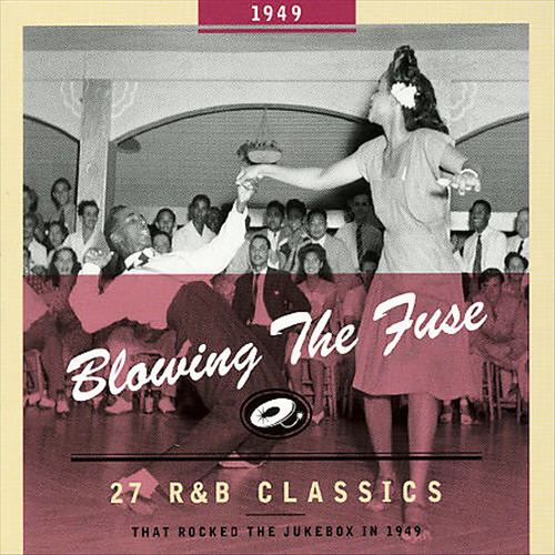 Blowing the Fuse: 28 R&B Classics That Rocked the Jukebox in 1949 cover art