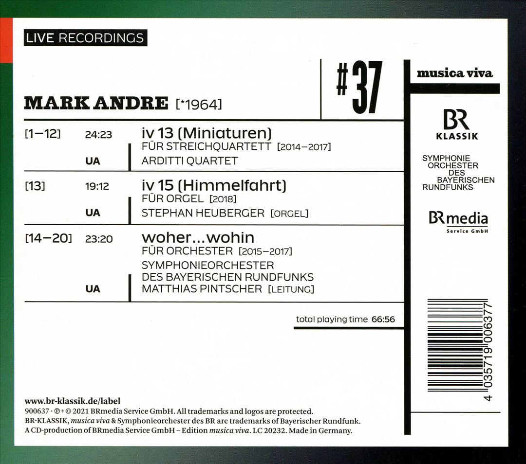Musica Viva, Vol. 37: Mark Andre - iv 13 (Miniaturen); iv 15 (Himmelfahrt); woher…wohin cover art