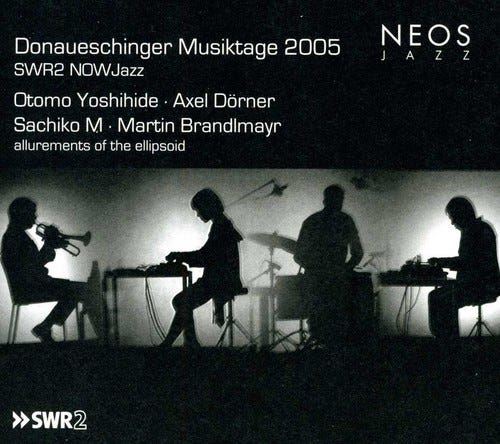 Donaueschinger Musiktage 2005 - SWR2 NOWJazz: Allurements of the Ellipsoid cover art