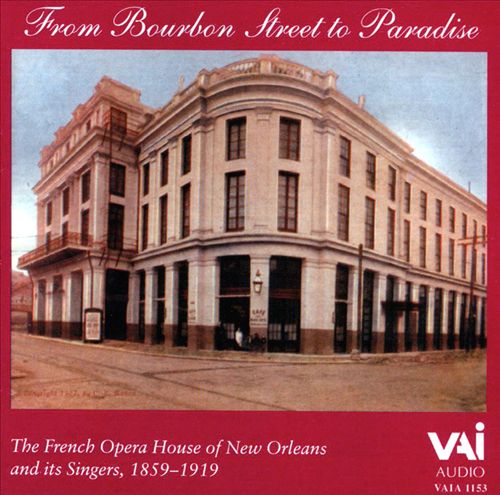 From Bourbon Street to Paradise: The French Opera House of New Orleans and its Singers, 1859 - 1919 cover art