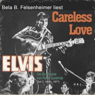 Careless Love: Die Elvis Presley Biographie von Peter Guralnick, Teil 2 cover art
