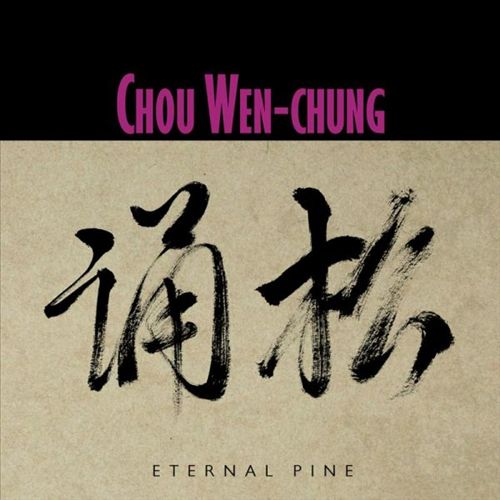 Chou Wen-Chung: Eternal Pine cover art