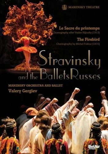 Stravinsky & The Ballets Russes: Le Sacre du printemps; The Firebird [Video] cover art
