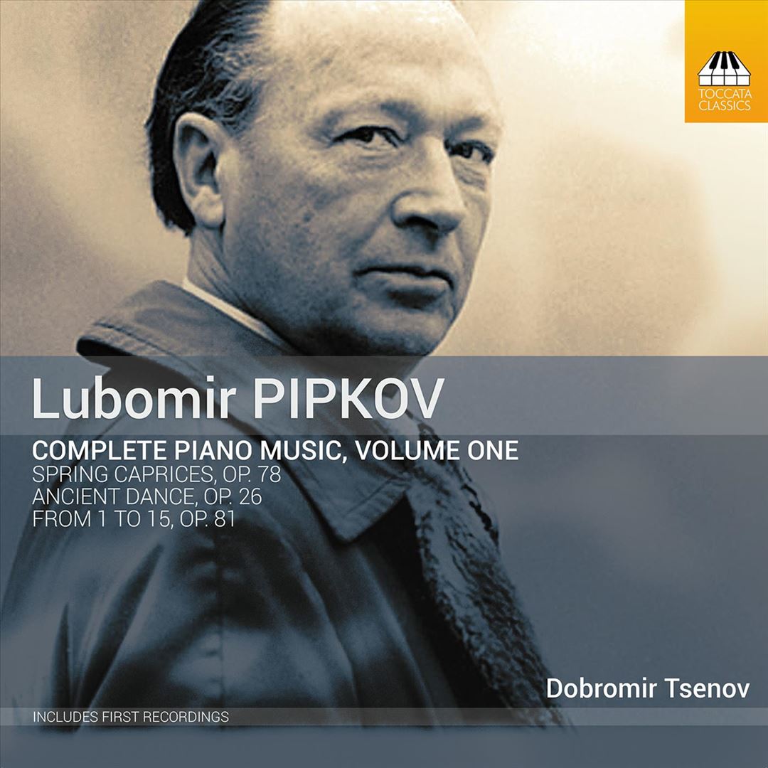 Lubomir Pipkov: Complete Piano Music, Vol. 1 cover art