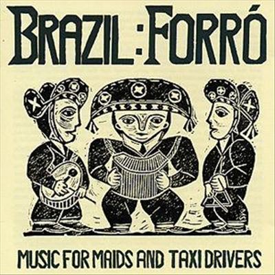 Brazil: Forro - Music Maids and Taxi Drivers cover art