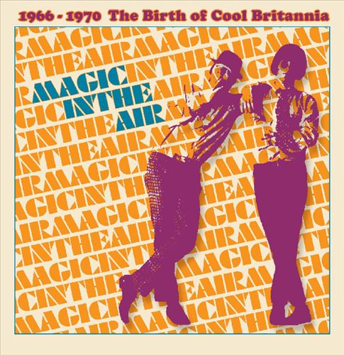 Magic in the Air, 1966-1970: The Birth of Cool Britannia cover art