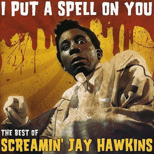 I Put a Spell on You: The Best of Screamin' Jay Hawkins cover art