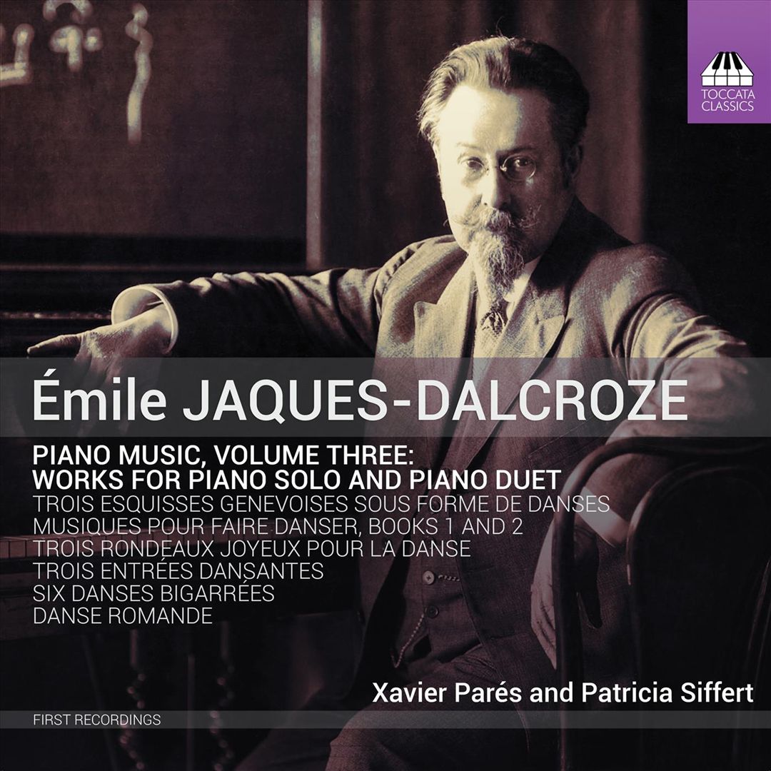 Émile Jaques-Dalcroze: Piano Music, Vol. 3 - Works for Piano Solo and Piano Duet cover art