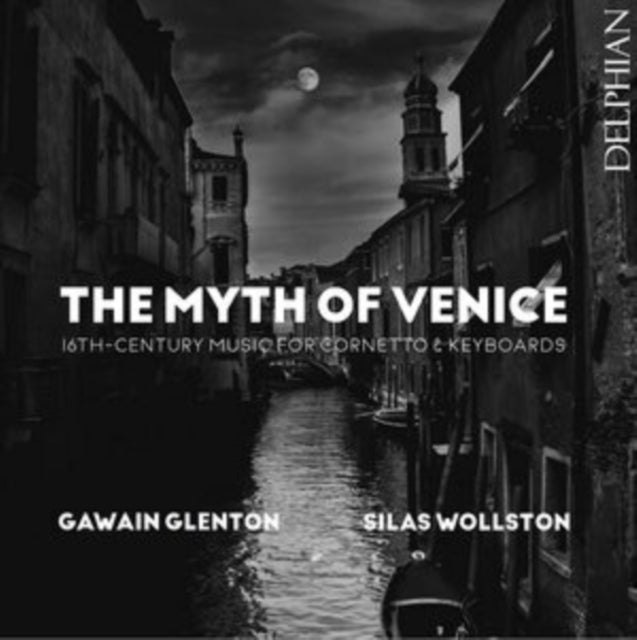 Myth Of Venice (The): 16th Century Music For Cornetto & Keyboards cover art