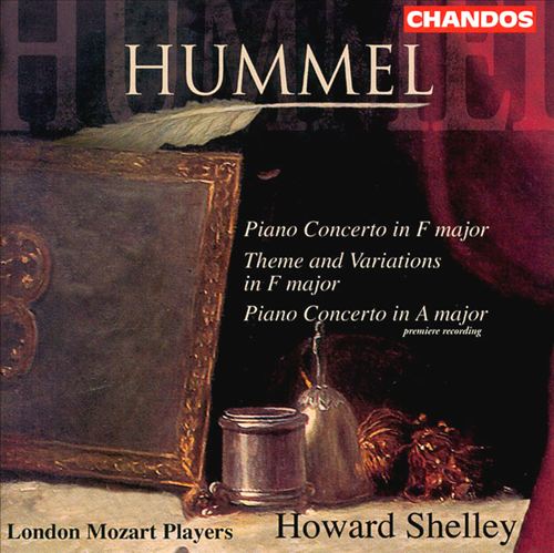 Johann Nepomuk Hummel: Piano Concerto in F major; Theme and Variations in F major; Piano Concerto in A major cover art