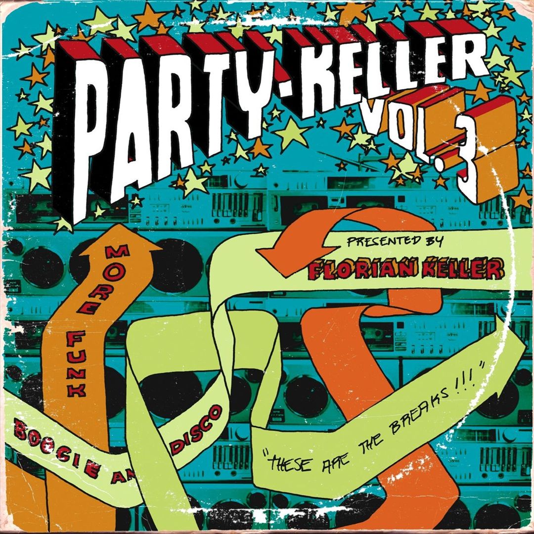 Florian Keller Presents Party-Keller, Vol. 3: These Are the Breaks!!! cover art