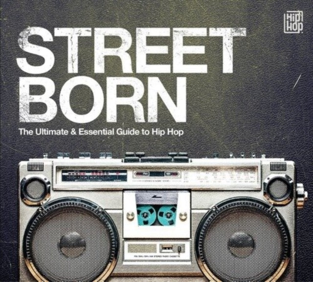 Street Born: Ultimate & Essential Guide to Hip-Hop cover art