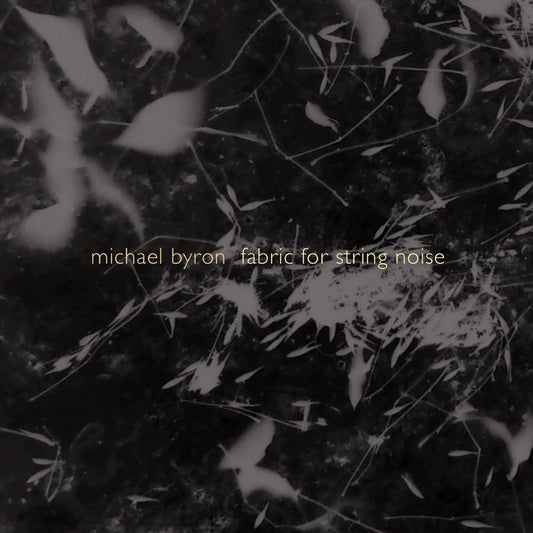 Michael Byron: Fabric for String Noise cover art