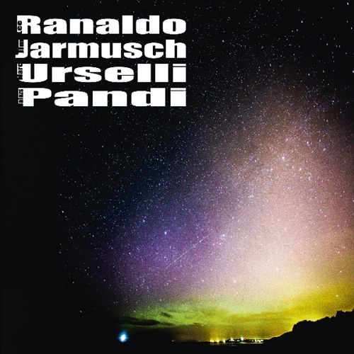 Ranaldo/Jarmusch/Urselli/Pándi cover art