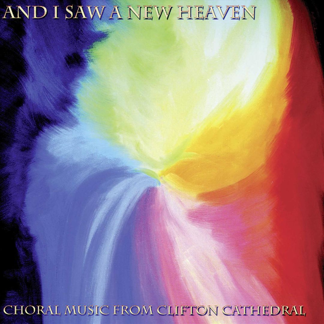 And I Saw a New Heaven: Choral Music from Clifton Cathedral cover art