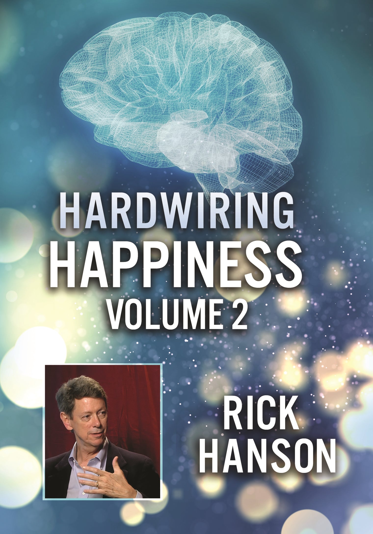 Hardwiring Happiness: Volume 2 - Rick Hanson cover art