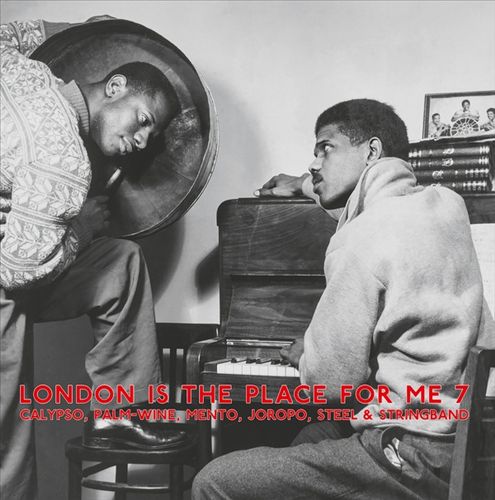 London Is the Place for Me 7: Calypso, Palm Wine, Mento, Joropo, Steel & Stringband cover art