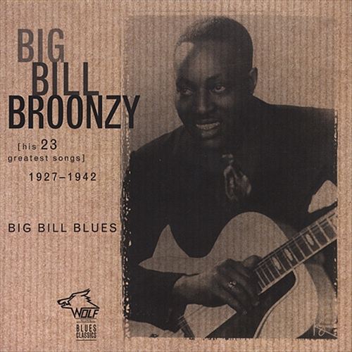 Big Bill Blues: His 23 Greatest Hit Songs 1927-1942 cover art