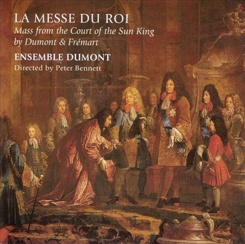 Messe du Rois Mass from the Court of the Sun King by Dumont and Frémart cover art